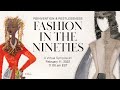 90s Symposium, Talk 1 | Colleen Hill, “Reinvention and Restlessness: Fashion in the Nineties”