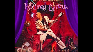 Devin Townsend Retinal Circus partial &quot;Color Your World&quot; and &quot;The Greys&quot;