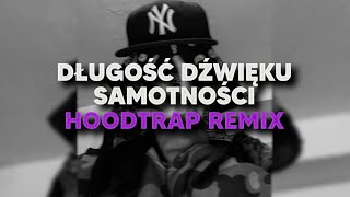 Długość dźwięku samotności (Hoodtrap Remix) @pro100wleb