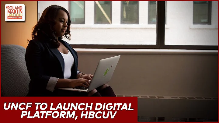 UNCF to launch digital platform, HBCUV, in 2023