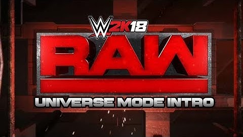 Universe Mode 2K18: NEW RAW Intro