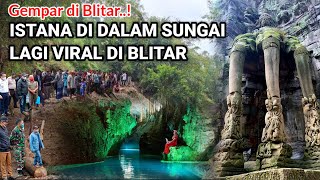 VIRAL..! ISTANA DI DALAM SUNGAI BAWAH TANAH YANG LAGI VIRAL DI BLITAR