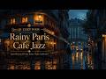 Paris Cafe Jazz | Relaxing Rainy Night Music & Cozy French Ambience LP3