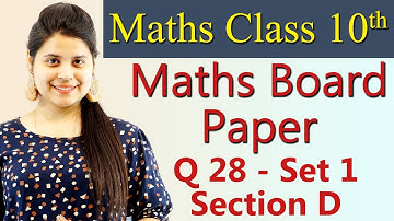 Q 28 - Set 1, Section D, 2019 CBSE Class 10 Maths Board Paper Solutions, Code 30/2/1, 30/2/2, 30/2/3