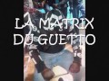 635 la matrix du guetto