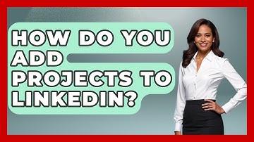How Do You Add Projects To LinkedIn? - Job Success Network