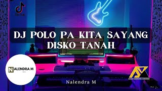 Polo Pa Kita Sayang Remix Terbaru 2023 - Nalendra M