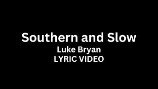 Luke Bryan - Southern and Slow (Lyric Video)