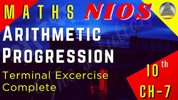 Nios, Class-10 ,Ch-7, Arithmetic Progression, Terminal Exercise, Complete.
