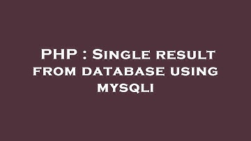 PHP : Single result from database using mysqli