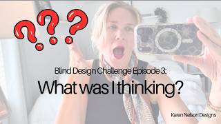 Blind Design Challenge: What was I thinking? Episode 3
