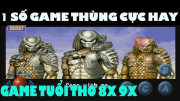 Giới thiệu Top những game thùng hay nhất 8x 9x tuổi thơ dữ dội