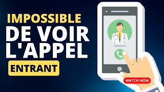 Comment corriger le problème d'appel entrant qui ne s'affiche pas