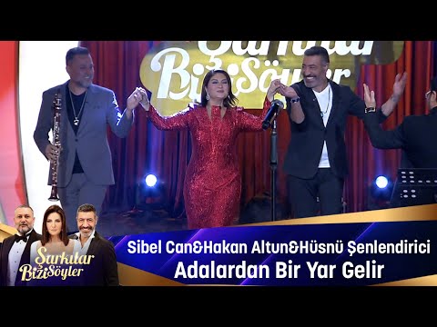 Sibel Can & Hakan Altun & Hüsnü Şenlendirici - ADALARDAN BİR YAR GELİR