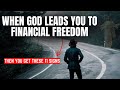 11 sure signs that god is leading you to financial freedom