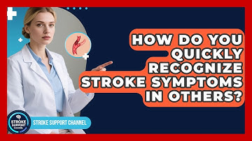 How Do You Quickly Recognize Stroke Symptoms In Others? - Stroke Support Channel