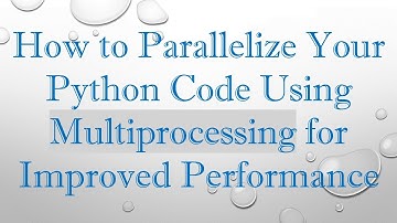 How to Parallelize Your Python Code Using Multiprocessing for Improved Performance