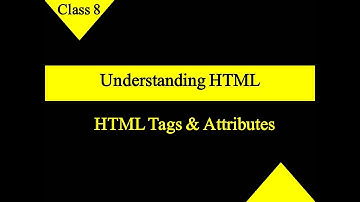 HTML Tags and Attributes | Understanding HTML | Class 8 CBSE | Computer Application