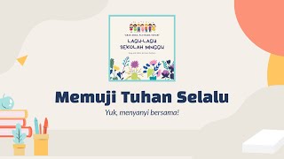 Memuji Tuhan Selalu, Mari Kita Puji Dia | Lagu Sekolah Minggu