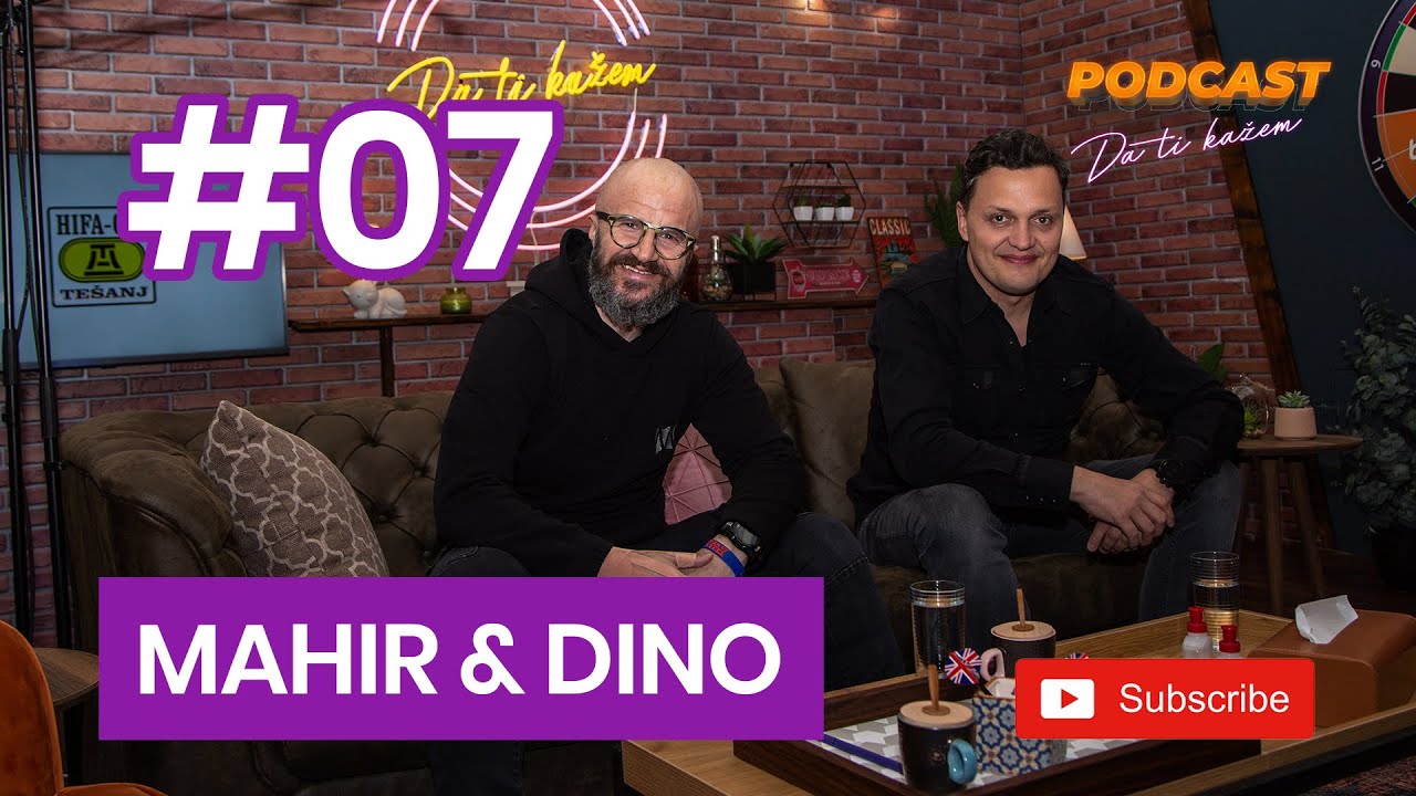 Podcast - Da Ti Kažem - Mahir i Dino - #07