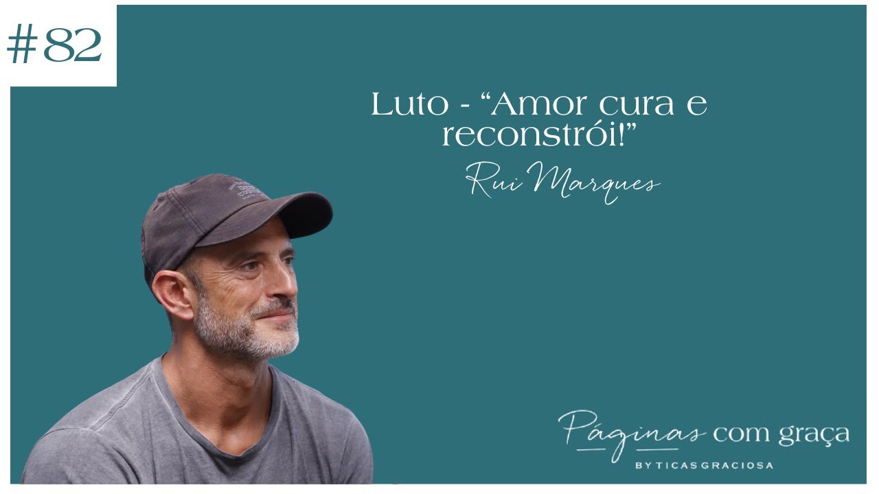 Rui Marques - Luto - “Amor cura e reconstrói!”