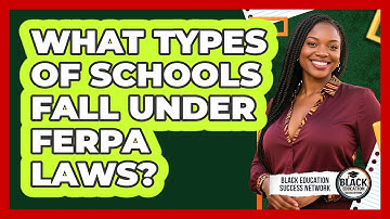 What Types Of Schools Fall Under FERPA Laws?