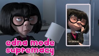 edna being the iconic queen she is