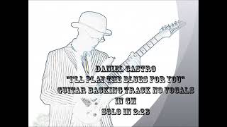 Video thumbnail of "Daniel Castro - "I'll Play The Blues For You" - Gm blues - Guitar Backing Track "NO"  Vocals"