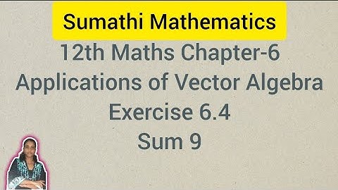 12th Maths Chapter 6 | Applications of Vector Algebra | Exercise 6.4 Sum 9