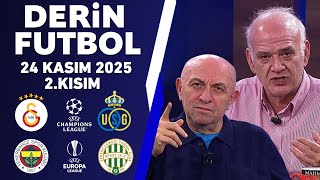 Derin Futbol 24 Kasım 2025 2.Kısım Galatasaray - Union Saint-Gilloise Fenerbahçe-Ferencvaros