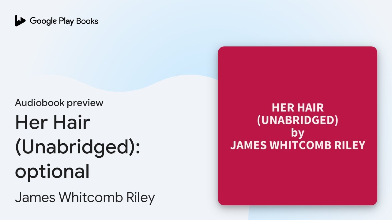 Her Hair (Unabridged): optional by James Whitcomb Riley · Audiobook ...