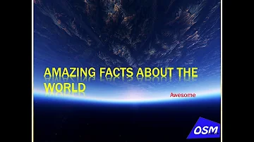 Amazing facts about the world| Awesome| first part.