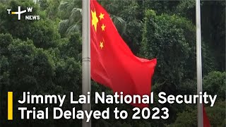HK Media Tycoon Jimmy Lai's National Security Trial Delayed to 2023 | TaiwanPlus News