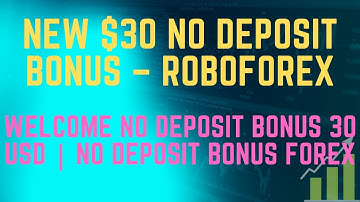 NEW $30 NO DEPOSIT BONUS – RoboForex | Welcome NO DEPOSIT Bonus 30 USD | no deposit bonus forex