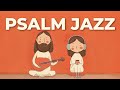 Morning Psalm Jazz ☕ | 📖 Still Bible Jazz for Soul Rest & Rest – Gentle (4 Hours)