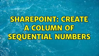 Sharepoint: create a column of sequential numbers