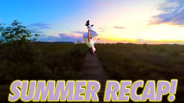 SUMMER 2017 RECAP!
