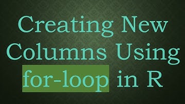 Creating New Columns Using for-loop in R