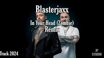 Blasterjaxx - In Your Head (Zombie) Remix
