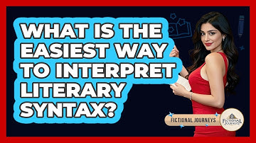 What Is The Easiest Way To Interpret Literary Syntax? - Fictional Journeys