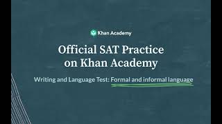 Formal and Informal Language | Writing and Language test | SAT | Khan Academy