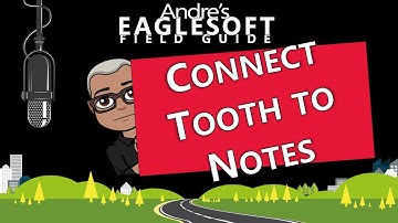 Eaglesoft Training: Andre Talks about Connecting Notes to Teeth