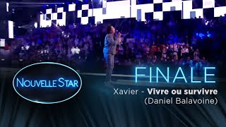 FINALE - XAVIER -  Vivre ou survivre (Daniel Balavoine) - Nouvelle Star 2017