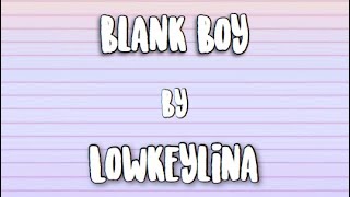 Blank Boy by Lowkeylina| Marissa Rowland chords