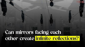 Can mirrors facing each other create infinite reflections?