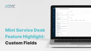 Mint Service Desk Feature Highlight: Custom Fields