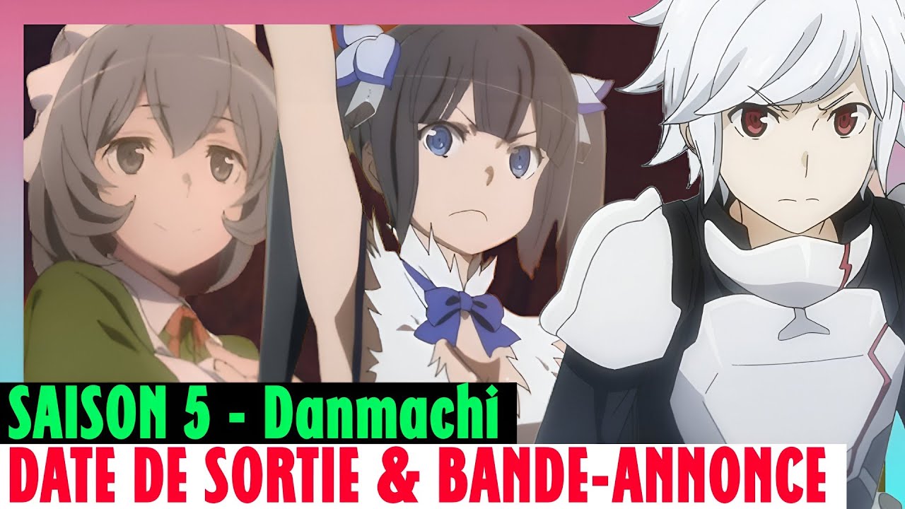 DANMACHI SAISON 5 DATE DE SORTIE & BANDEANNONCE! YouTube