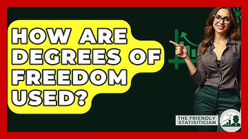 How Are Degrees Of Freedom Used? - The Friendly Statistician
