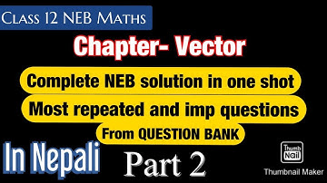 NEB Class 12 Maths Solution from Question bank || Class 12 Math (vectors) in Nepali