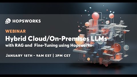Hybrid Cloud/On-Premises LLMs with RAG and Fine-Tuning using Hopsworks